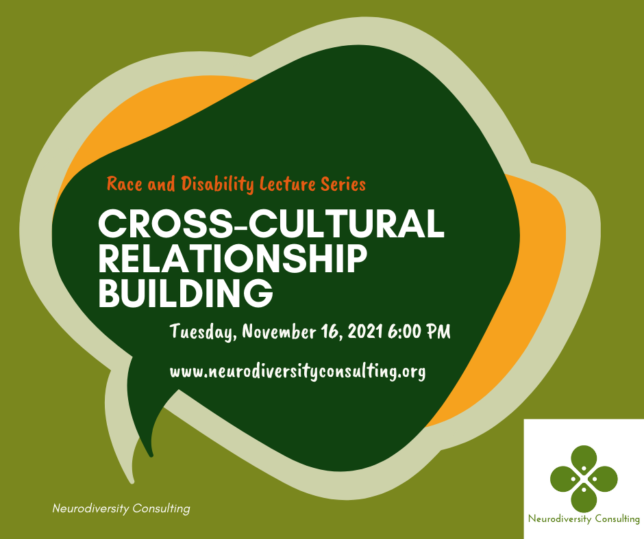 Race and disability lecture series. Cross-cultural relationship building. Tuesday, November 16, 2021 at 6:00 PM. Register online.